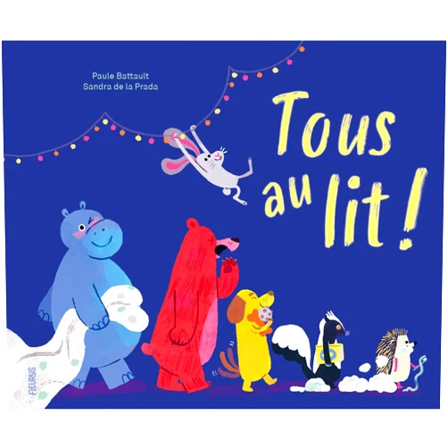 Paule Battault,Sandra de La Prada Lopez Tous au lit !