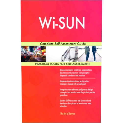 Gerardus Blokdyk Wi-SUN Complete Self-Assessment Guide