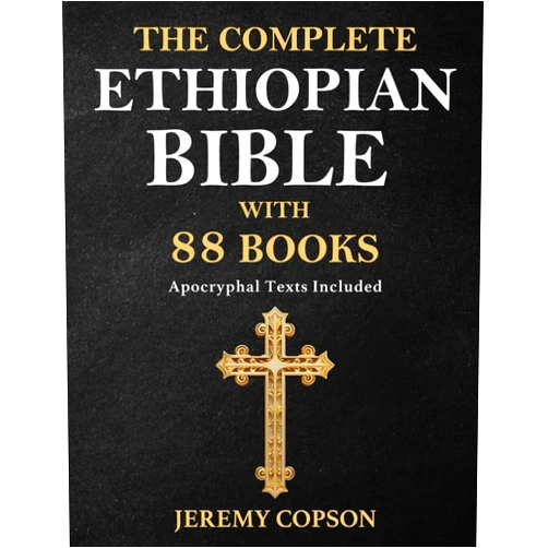 Jeremy Copson,Anonymous Anonymous,R. H. Charles THE COMPLETE ETHIOPIAN BIBLE WITH 88 BOOKS: Apocryphal Texts Included