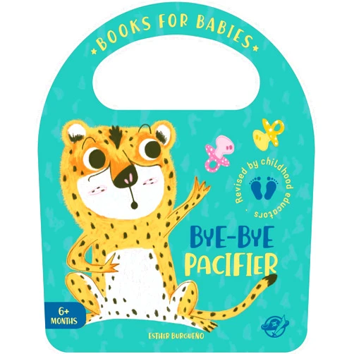 Esther Burgueño Bye-Bye Pacifier: Babies books - Learn to quit the pacifier with this interactive story! (Bit by Bit I Learn More and I Grow Big: 5)