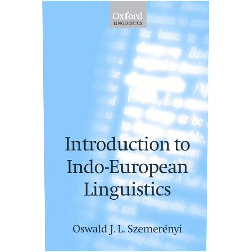 By Oswald J. L. Szemerényi (Author) Introduction to Indo-European Linguistics (Oxford Linguistics)