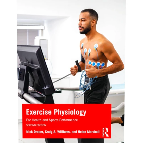 Nick Draper,Craig Williams,Helen Marshall Exercise Physiology: for Health and Sports Performance