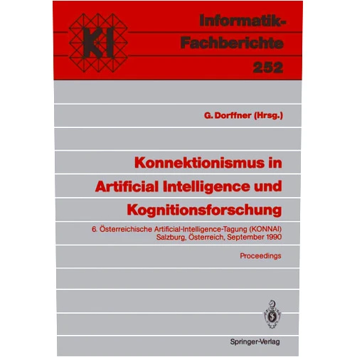 Georg Dorffner Konnektionismus in Artificial Intelligence und Kognitionsforschung: 6. Österreichische Artificial-Intelligence-Tagung (KONNAI) Salzburg, Österreich, ... 252) (German Edition)
