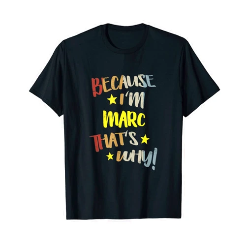 Because I'm Marc That's Why Apparel for Men Mens Because I'm Marc That's Why Retro Vintage Name Gift T-Shirt