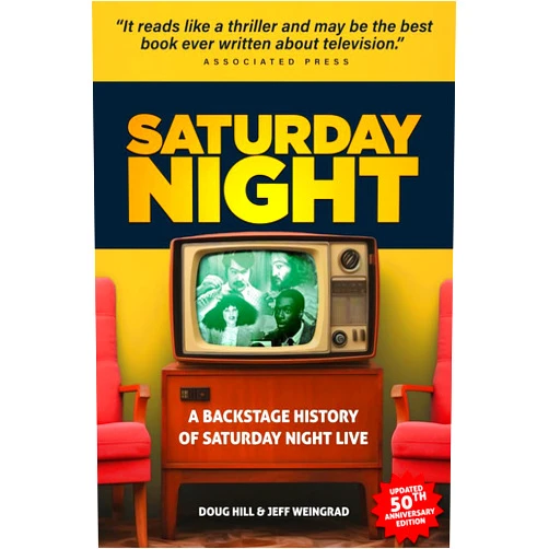 Doug Hill,Jeff Weingrad Saturday Night: A Backstage History of Saturday Night Live