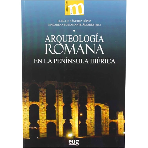 Spanish Edition by Elena Henriette Sánchez López (Editor), Macarena Bustamante Alvarez (Editor) Arqueología romana en la península ibérica