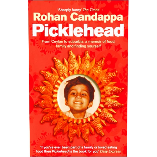Rohan Candappa Picklehead: From Ceylon to suburbia; a memoir of food, family and finding yourself