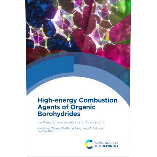 XiaoHong Zhang,WeiQiang Pang,Luigi T DeLuca,Yu Zhao High-energy Combustion Agents of Organic Borohydrides: Synthesis, Characterization and Applications