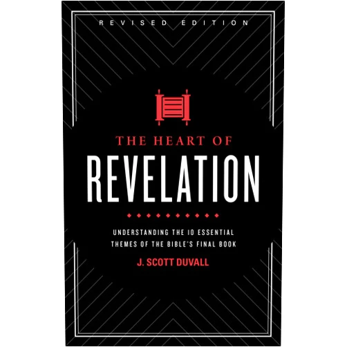 J. Scott Duvall The Heart of Revelation: Understanding the 10 Essential Themes of the Bible's Final Book