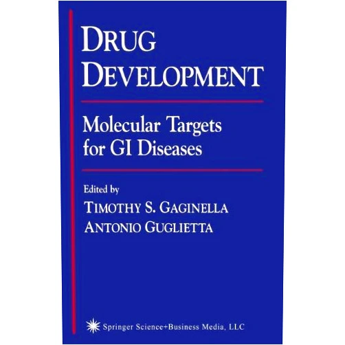 Timothy S. Gaginella,Antonio Guglietta Drug Development: Molecular Targets for GI Diseases