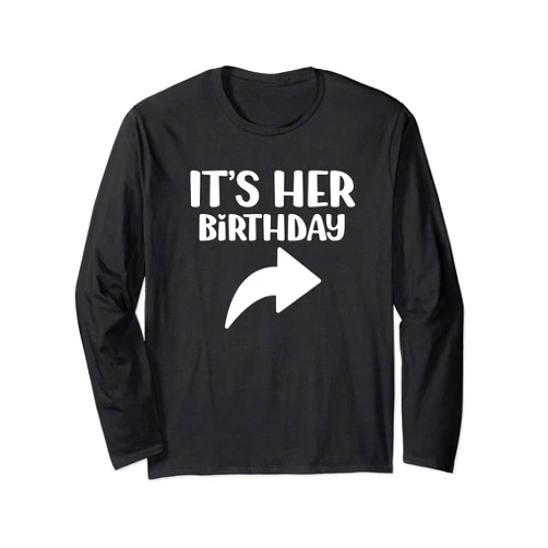 Its Her Bday. Funny Arrow Pointing Celebration Retro Long Sleeve T-Shirt