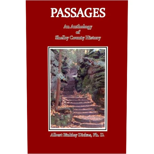 By Albert B Dickas PhD (Author) Passages: An Anthology of Shelby County History
