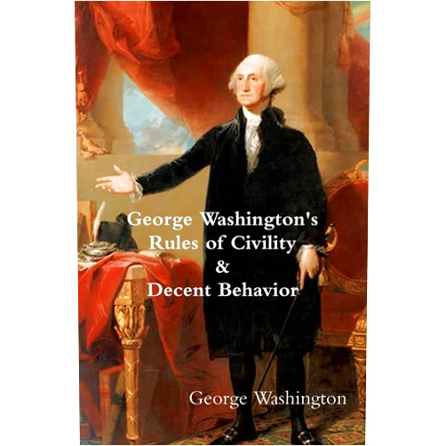 George Washington's Rules of Civility & Decent Behavior