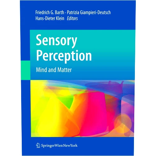 By Friedrich G. Barth (Editor), Patrizia Giampieri-Deutsch (Editor), Hans-Dieter Klein (Editor) & 0 more Sensory Perception: Mind and Matter