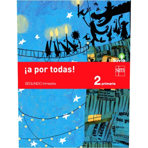 Begoña Oro Pradera,Paloma Muiña Merino,Carmen Gil,Sara Álvarez,Elvira Menéndez,Dani Montero,Guillermo Berdugo Garvia,Juan Antonio Rocafort,Jesús López Pastor,Alberto García Ayerbe,Macus (Mari Cruz Romero Rodríguez),Genie Espinosa,Jorge Calvo Gómez de Agüero,, Arianeta,Alya Mark ¡A por todas! 2 Primaria, 2 Trimestre. Savia