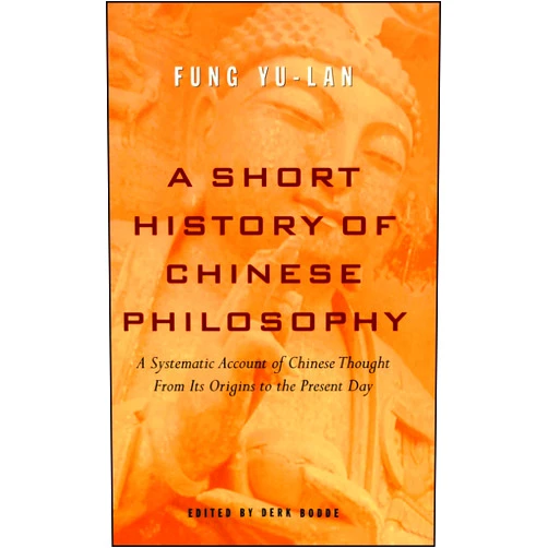 By Yu-lan Fung (Author), Derk Bodde (Editor) A Short History of Chinese Philosophy