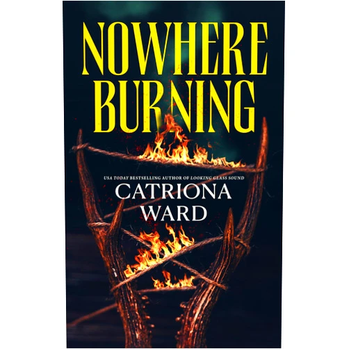 By Catriona Ward (Author) Nowhere Burning