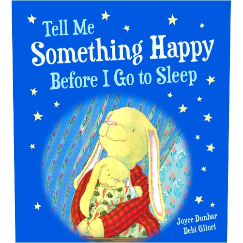 By Joyce Dunbar (Author), Debi Gliori (Illustrator) Tell Me Something Happy Before I Go to Sleep Padded Board Book (Lullaby Lights)