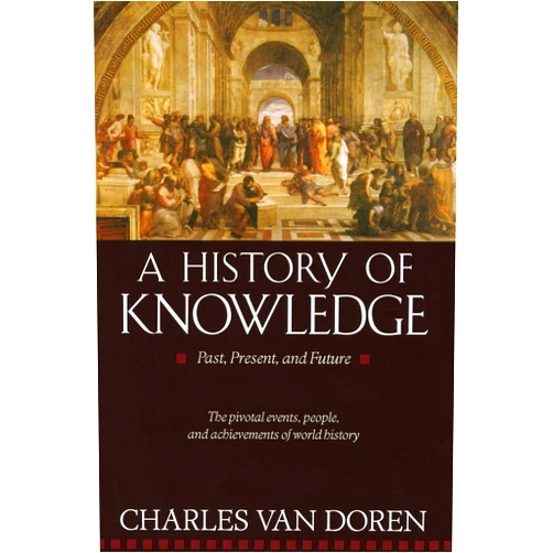 Charles Van Doren A History of Knowledge: Past, Present, and Future
