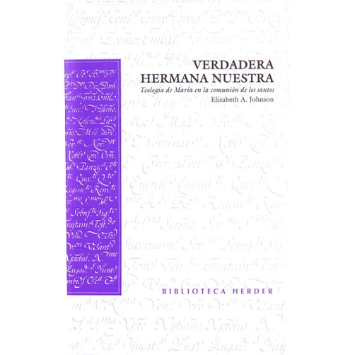 Elizabeth A. Johnson,Daniel Romero Álvarez Verdadera hermana nuestra: Teología de María en la comunión de los santos (Spanish Edition)