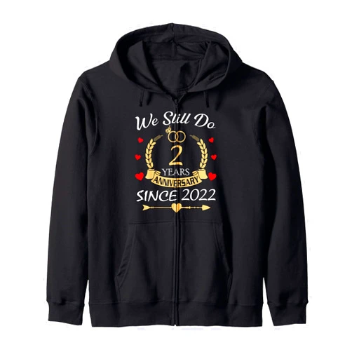 Couples Married Anniversary Shirt Couple 2nd Wedding Anniversary Still Do 2 Year Since 2022 Zip Hoodie