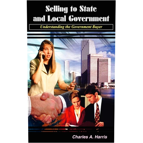 Charles Harris Selling to State and Local Government: Understanding the Government Buyer