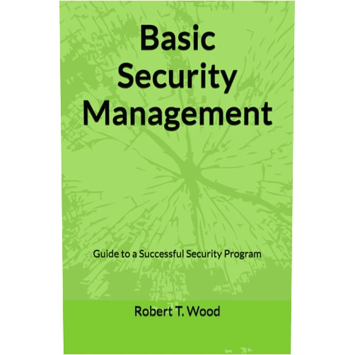 Robert T. Wood Basic Security Management: Guide to a Successful Security Program