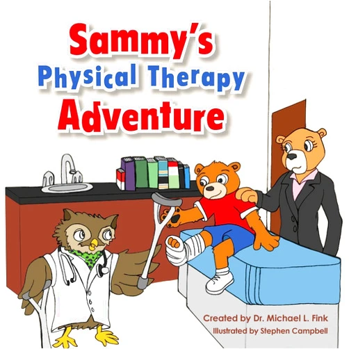 Dr. Michael L. Fink,William Gartrell,Dr. Hillary Forsythe,Dr. Nicole Sabol,Ryan Humphries,Brittney Knauss,Jessica Riley,David Yasenchak,Stephen Campbell,Taylor Saraiva Sammy's Physical Therapy Adventure