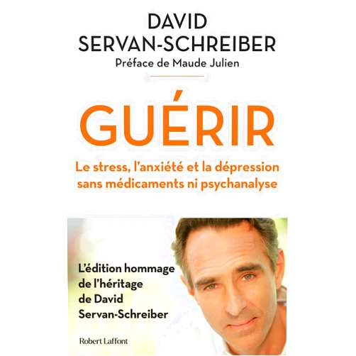 David Servan-Schreiber,Maude Julien Guérir - Le stress, l'anxiété et la dépression sans médicaments ni psychanalyse