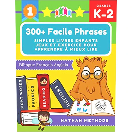French Edition by Nathan Methode (Author) 300+ Facile phrases simples livres enfants jeux et exercice pour apprendre à mieux lire Bilingue Français Anglais: Mes premières lectures activites ... montessori grande section. (French Edition)