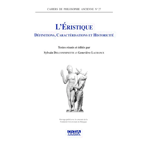 French Edition by Sylvain Delcomminette (Editor), Geneviève Lachance (Editor, Contributor), Aldo Brancacci (Contributor), Paolo Crivelli (Contributor), Louis-André Dorion (Contributor), Dimitri El Murr (Contributor), Paolo Fait (Contributor), Marc-Antoine Gavray (Contributor), Jean-Baptiste Gourinat (Contributor), Juliette Lemaire (Contributor), Francesca Pentassuglio (Contributor), Nicolas Zaks (Contributor) & 10 more L'éristique: Définitions, caractérisations et historicité