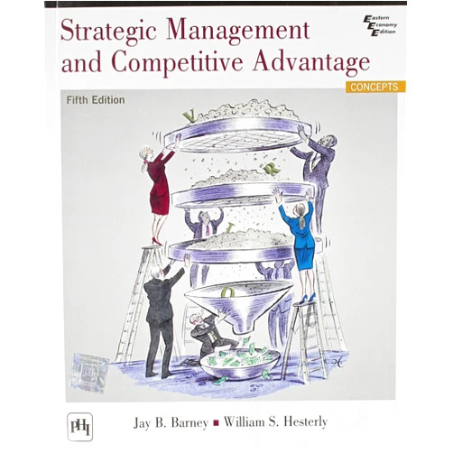 By S. Hesterly William B. Barney Jay (Author), William Hesterly (Author) Strategic Management And Competitive Advantage : Concepts 5Th Edition