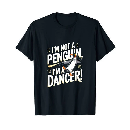 Dancing Penguins Apparel for Dancers I’m Not A Penguin I’m A Dancer Funny Dancing Penguin Design T-Shirt