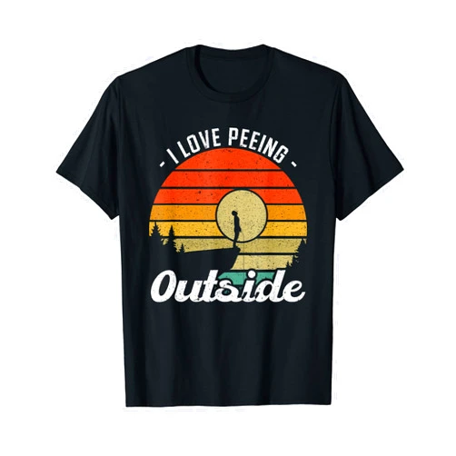Cool Camping Hiking and other Stuff Gifts I Love Peeing Outside - Camper and Hiker T-Shirt