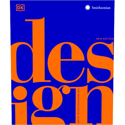 By DK (Author), Judith Miller (Foreword), Smithsonian Institution (Contributor) & 0 more Design, Second Edition: The Definitive Visual Guide (DK Definitive Cultural Histories)
