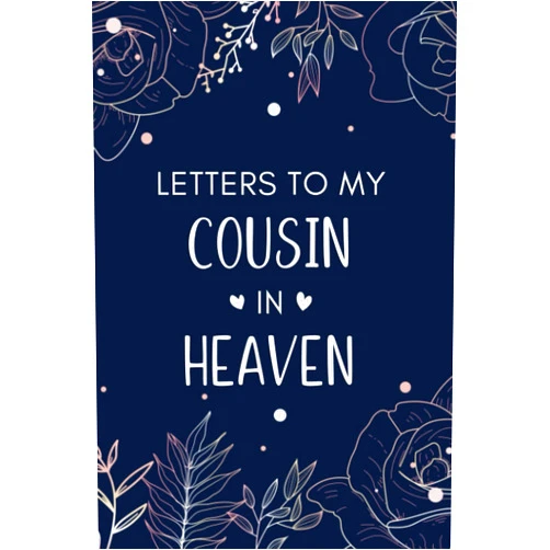 By BlackLetters Studio (Author) Letters To My Cousin In Heaven: Diary Grief Journal to Write in.., Notebook for Loss of a Cousin