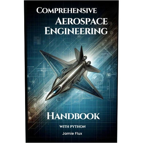 By Jamie Flux (Author) Comprehensive Aerospace Engineering Handbook with Python (Golden Dawn Engineering)