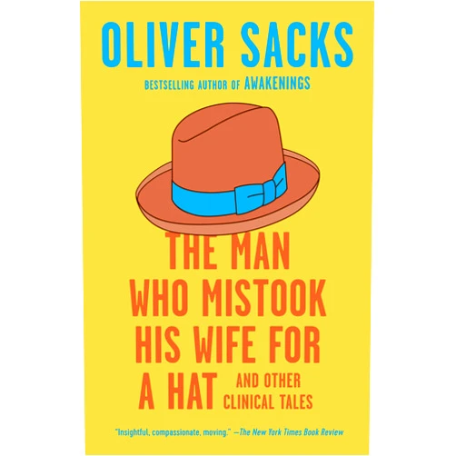 By Oliver Sacks (Author) The Man Who Mistook His Wife for a Hat: And Other Clinical Tales