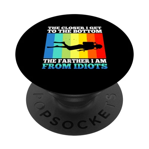 Qoreal reef snorkeling Scuba Dive The closer i get to the bottom the farther i am from idiots PopSockets Swappable PopGrip