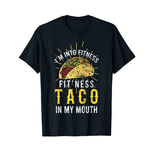 I'm Into Fitness Fit'ness Taco in My Mouth I'm Into Fitness Taco in My Mouth Taco Lover T-Shirt