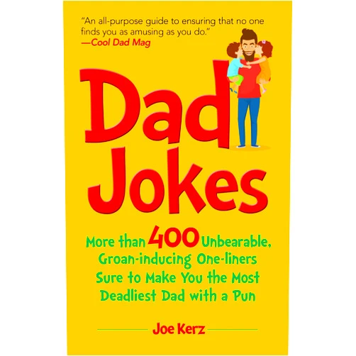 By Joe Kerz (Author) Dad Jokes: More Than 400 Unbearable, Groan-Inducing One-Liners Sure to Make You the Deadliest Dad With a Pun
