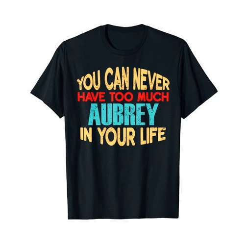 Novelty Given First Name Tee Named Custom Merch Funny Aubrey Personalized Tshirt First Name Joke Item T-Shirt