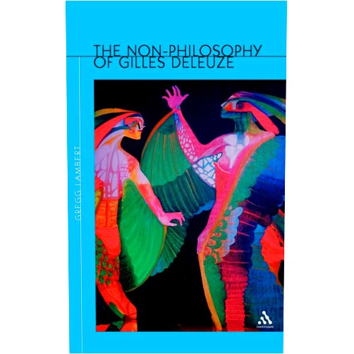 By Gregg Lambert (Author) The Non-Philosophy of Gilles Deleuze