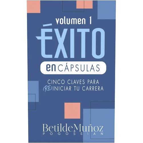 Betilde Muñoz-Pogossian,MEL Projects Éxito en cápsulas: Cinco claves para reiniciar tu carrera (Spanish Edition)