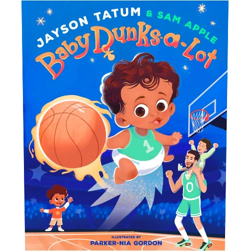 Jayson Tatum,Sam Apple,Parker-Nia Gordon Baby Dunks-a-Lot: A Picture Book