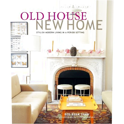 By Ros Byam Shaw (Author) Old House New Home by Ros Byam Shaw (2011) Hardcover