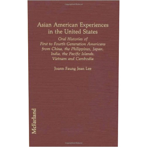 By Joann Faung Jean Lee (Author) Format: Kindle Edition Asian American Experiences in the United States: Oral Histories of First to Fourth Generation Americans from China, the Philippines, Japan, Asian in: Oral ... the Pacific Islands, Vietnam and Cambodia