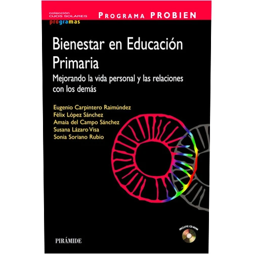 Eugenio Carpintero,Félix López Sánchez,Amaia del Campo Sánchez,Susana Lázaro Visa,Sonia Soriano Rubio PROGRAMA PROBIEN. Bienestar en Educación Primaria: Mejorando la vida personal y las relaciones con los demás