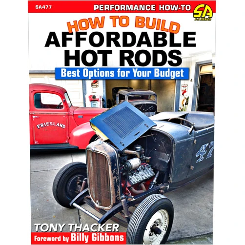 Tony Thacker How to Build Affordable Hot Rods: Best Options for Your Budget
