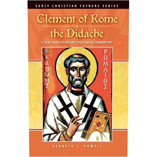 Kenneth Howell Clement of Rome and the Didache (Early Christian Fathers)